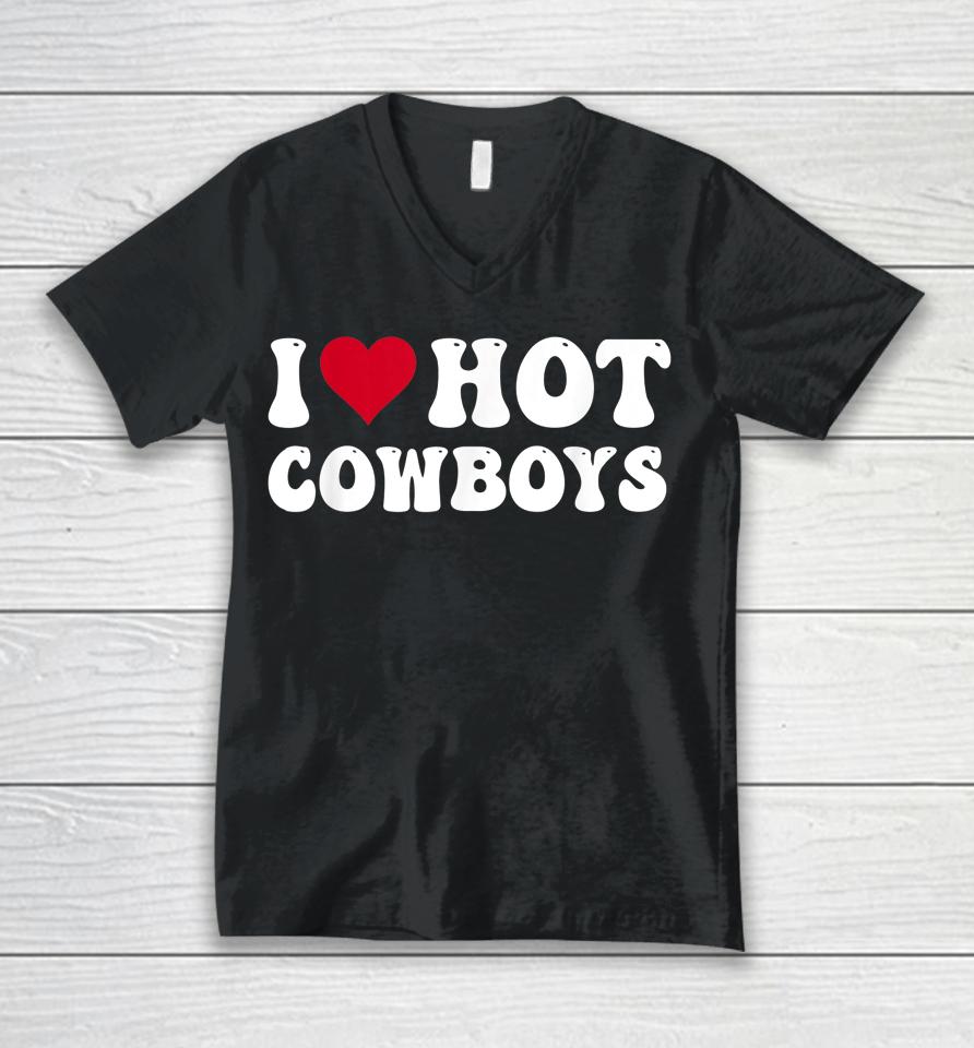 I Love Hot Cowboys I Heart Cowboys Funny Country Western Unisex V-Neck T-Shirt