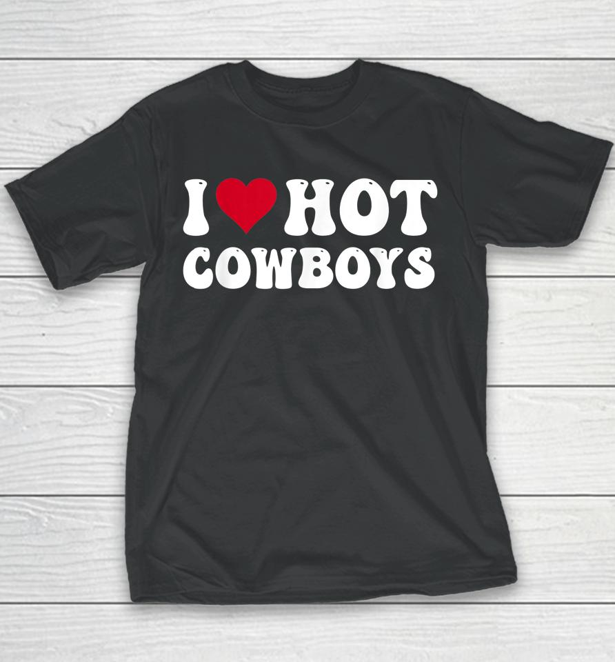 I Love Hot Cowboys I Heart Cowboys Funny Country Western Youth T-Shirt