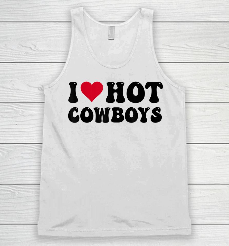 I Love Hot Cowboys I Heart Cowboys Funny Country Western Unisex Tank Top