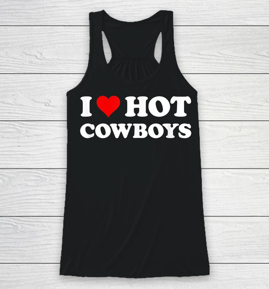 I Love Hot Cowboys Racerback Tank