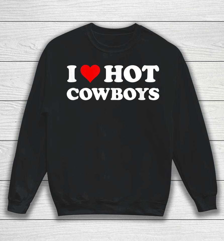 I Love Hot Cowboys Sweatshirt