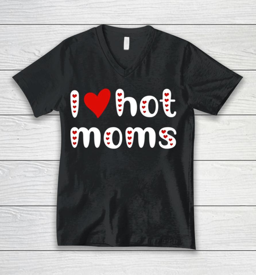 I Love Hot Moms Funny Red Hearts Unisex V-Neck T-Shirt