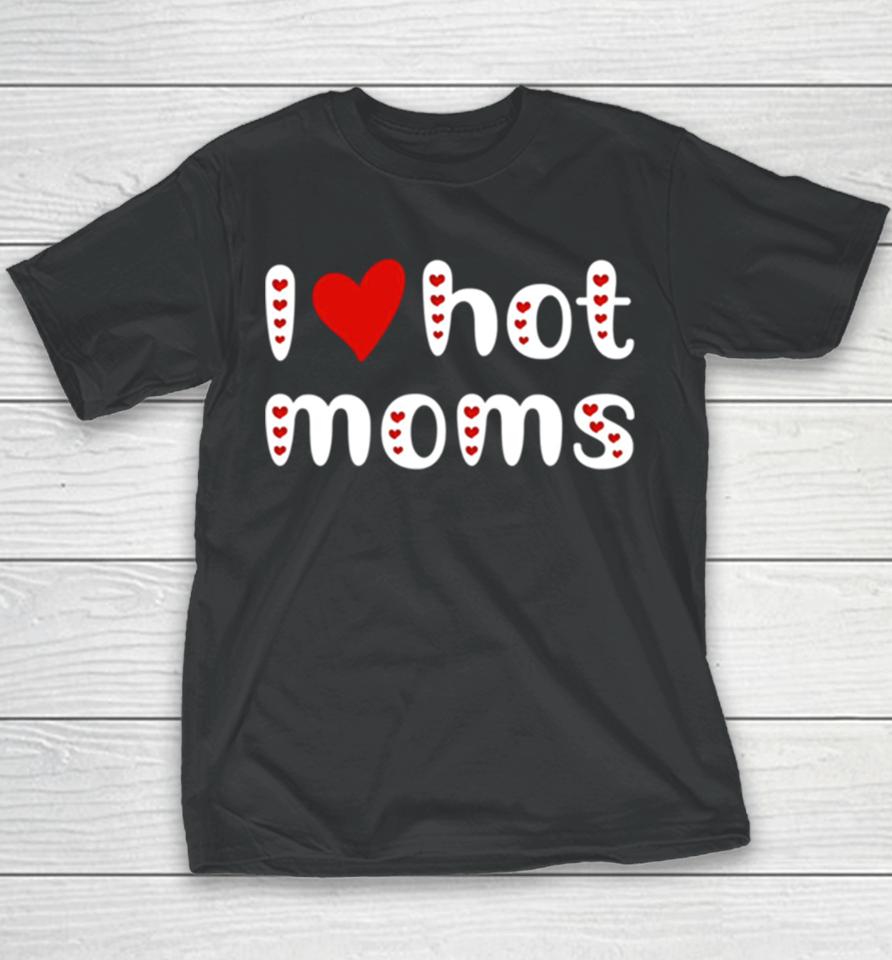 I Love Hot Moms Funny Red Hearts Youth T-Shirt