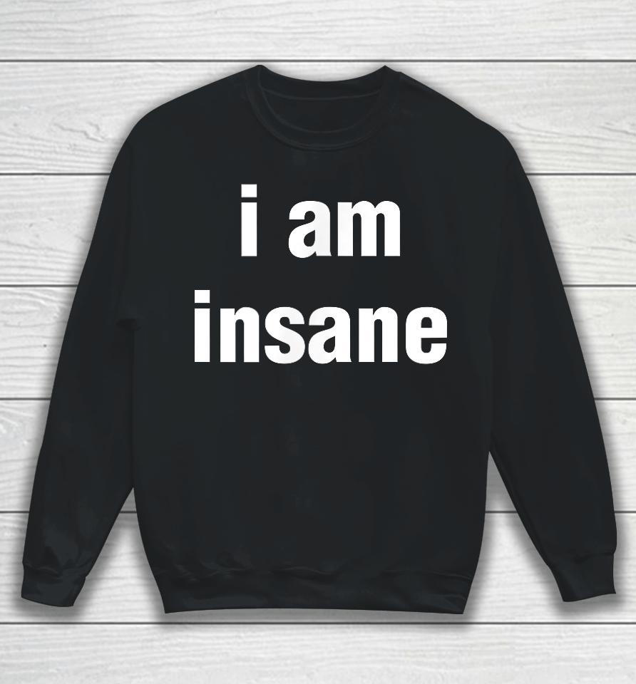 I Love Insane Bitches - I Am Insane Couple Sweatshirt