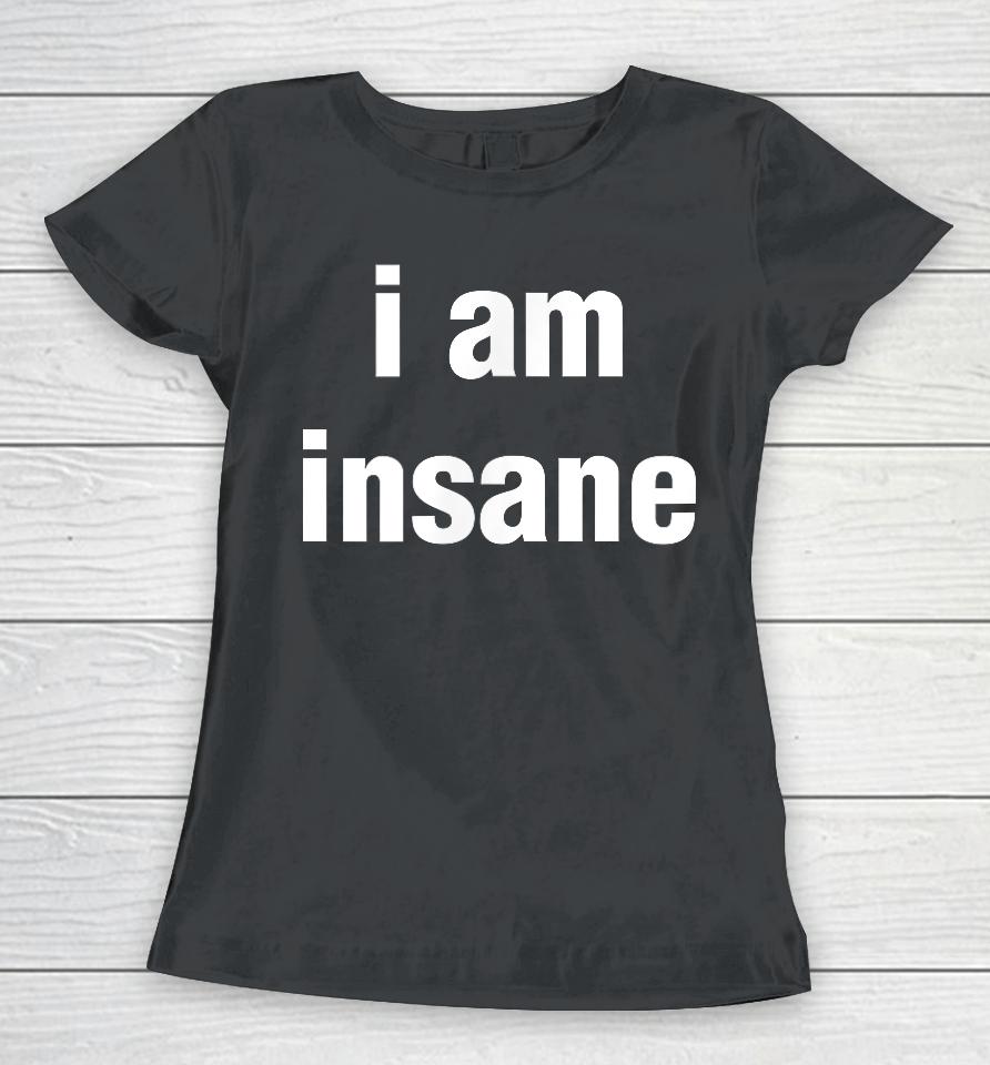 I Love Insane Bitches - I Am Insane Couple Women T-Shirt