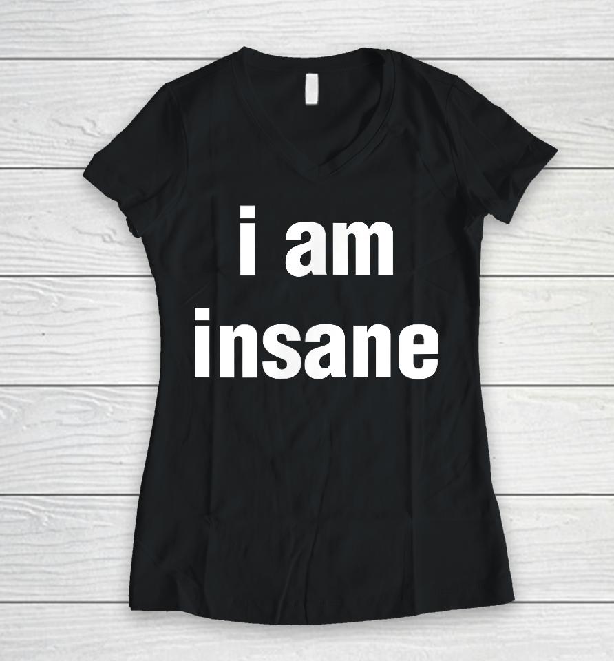 I Love Insane Bitches - I Am Insane Couple Women V-Neck T-Shirt