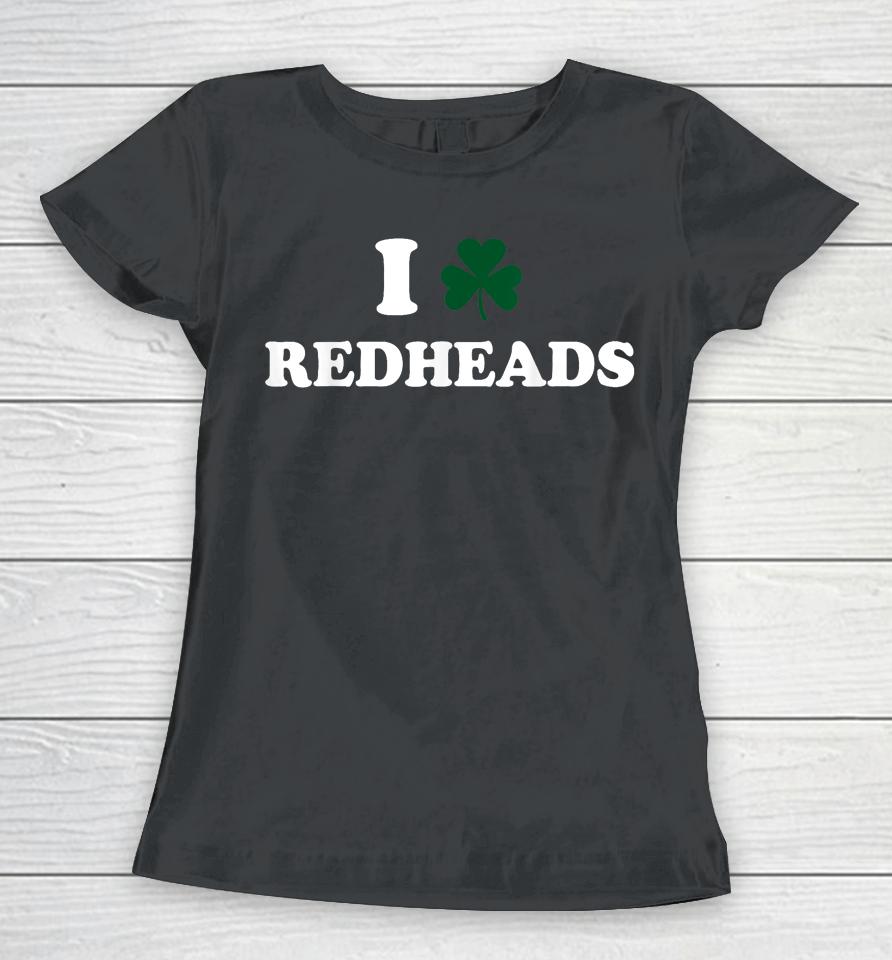 I Love Irish Redheads Boys Baby St Patrick's Day Shamrock Women T-Shirt