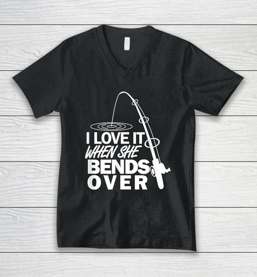 I Love It When She Bends Over Unisex V-Neck T-Shirt