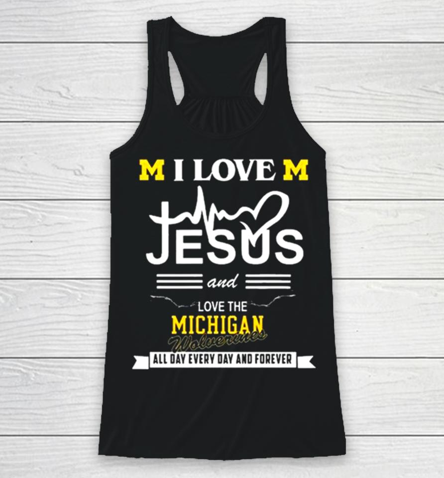 I Love Jesus And Love The Michigan Wolverines All Day, Every Day And Forever 2024 Racerback Tank