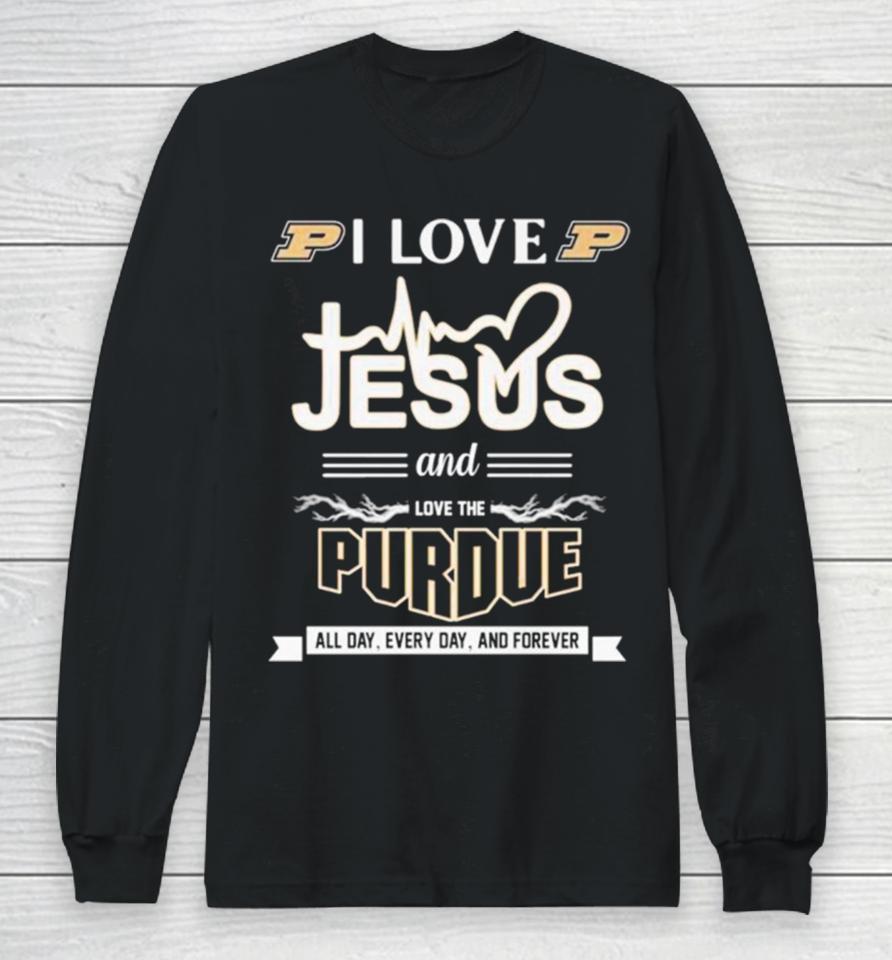 I Love Jesus And Love The Purdue All Day Every Day And Forever Long Sleeve T-Shirt