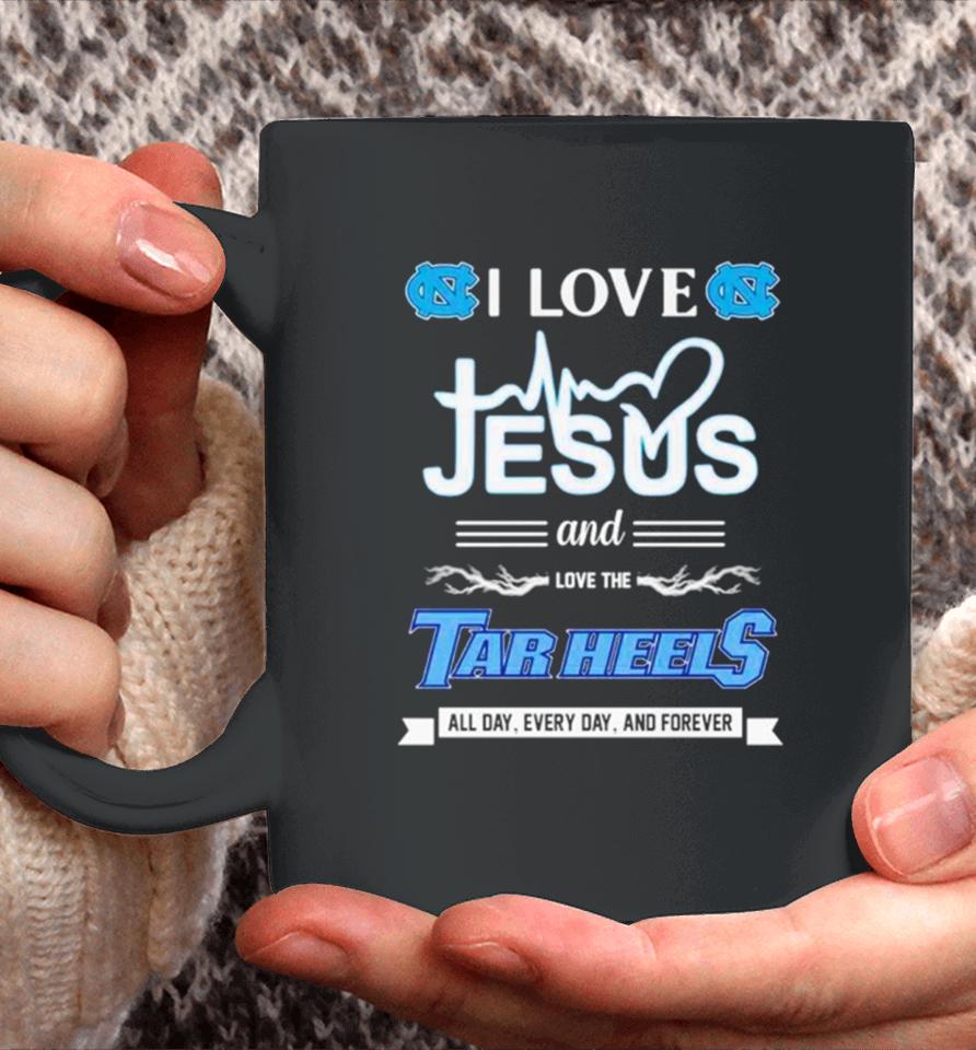 I Love Jesus And Love The Tar Heels All Day Every Day And Forever Coffee Mug