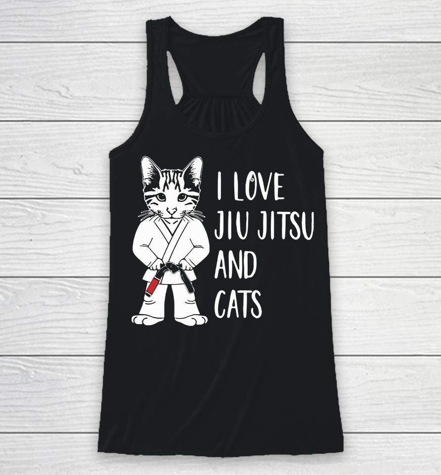 I Love Jiu Jitsu And Cats Racerback Tank
