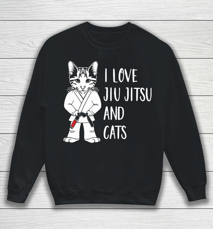 I Love Jiu Jitsu And Cats Sweatshirt