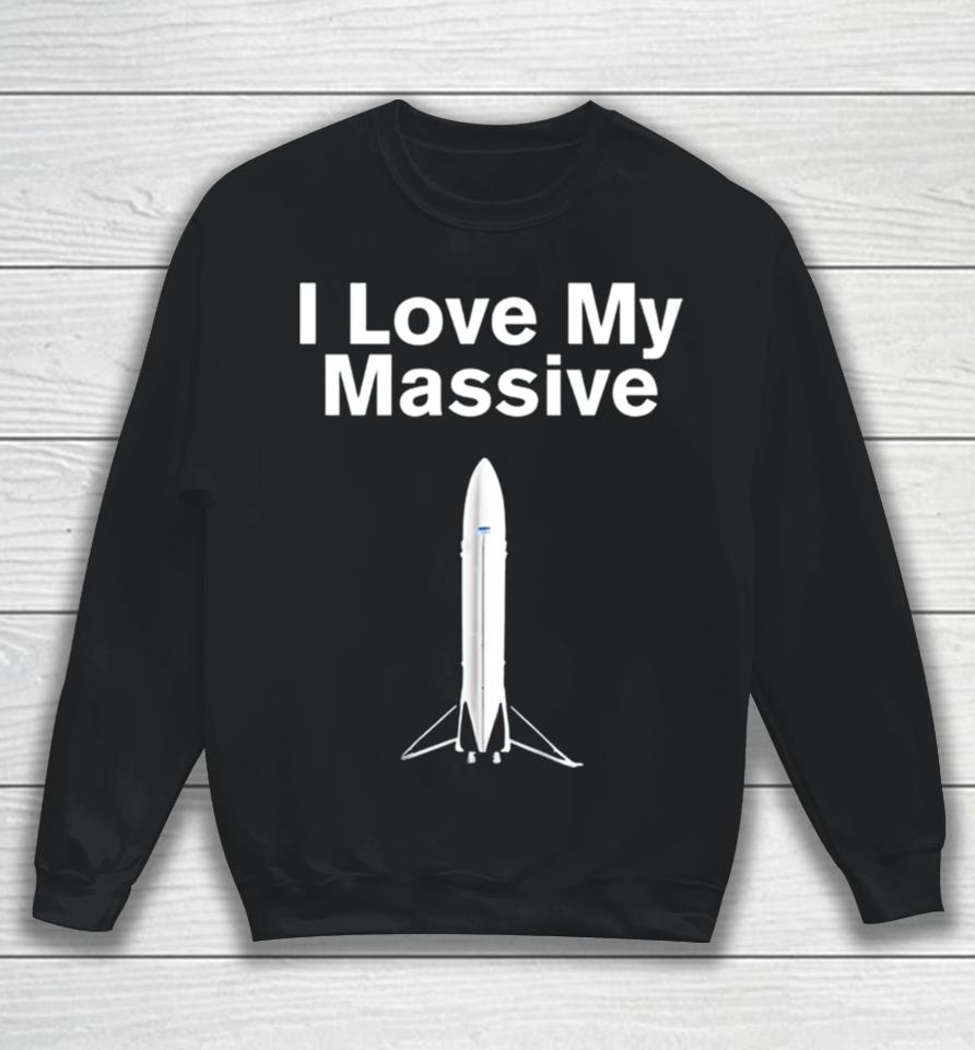 I Love Massive Rocket Starship Sweatshirt