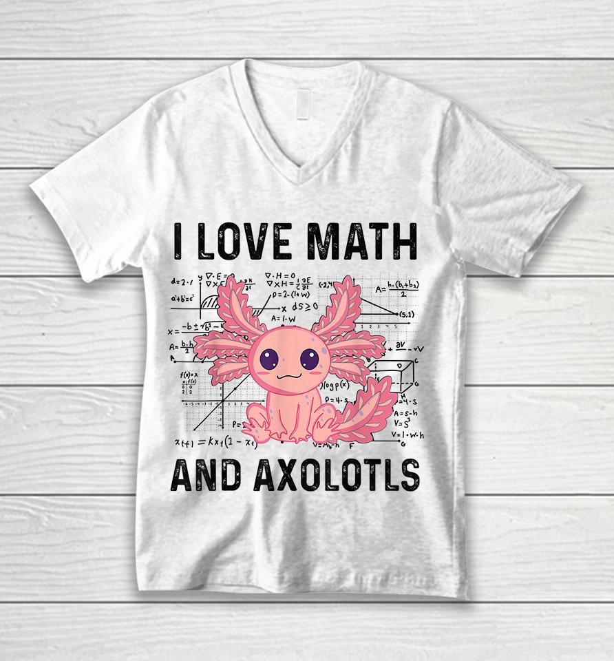 I Love Math And Axolotls Unisex V-Neck T-Shirt