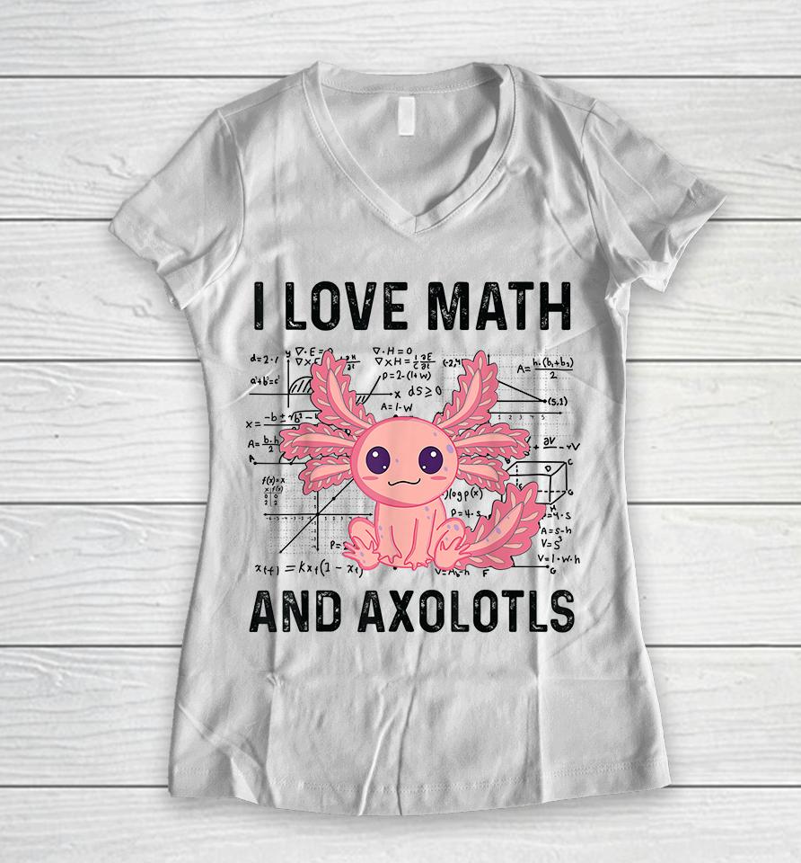 I Love Math And Axolotls Women V-Neck T-Shirt