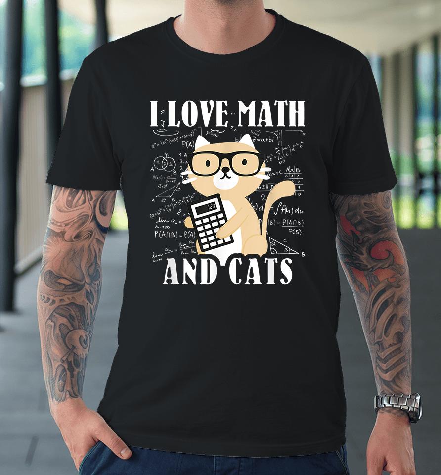 I Love Math And Cats Premium T-Shirt
