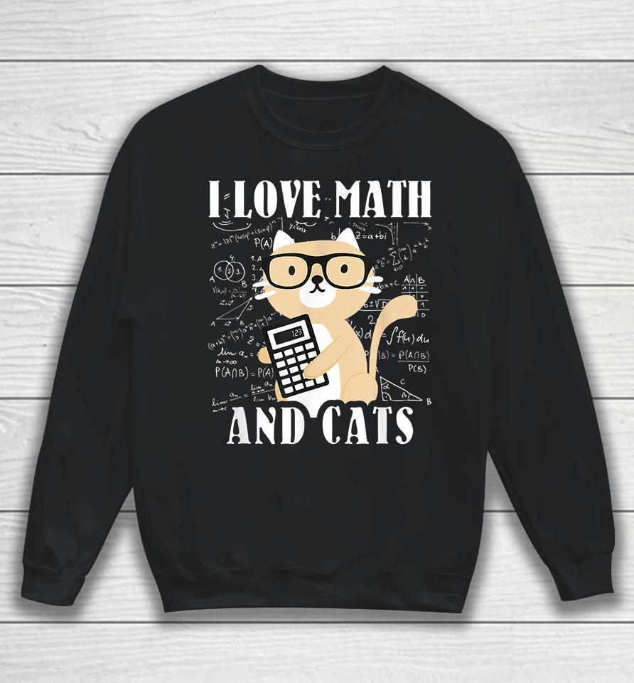 I Love Math And Cats Sweatshirt