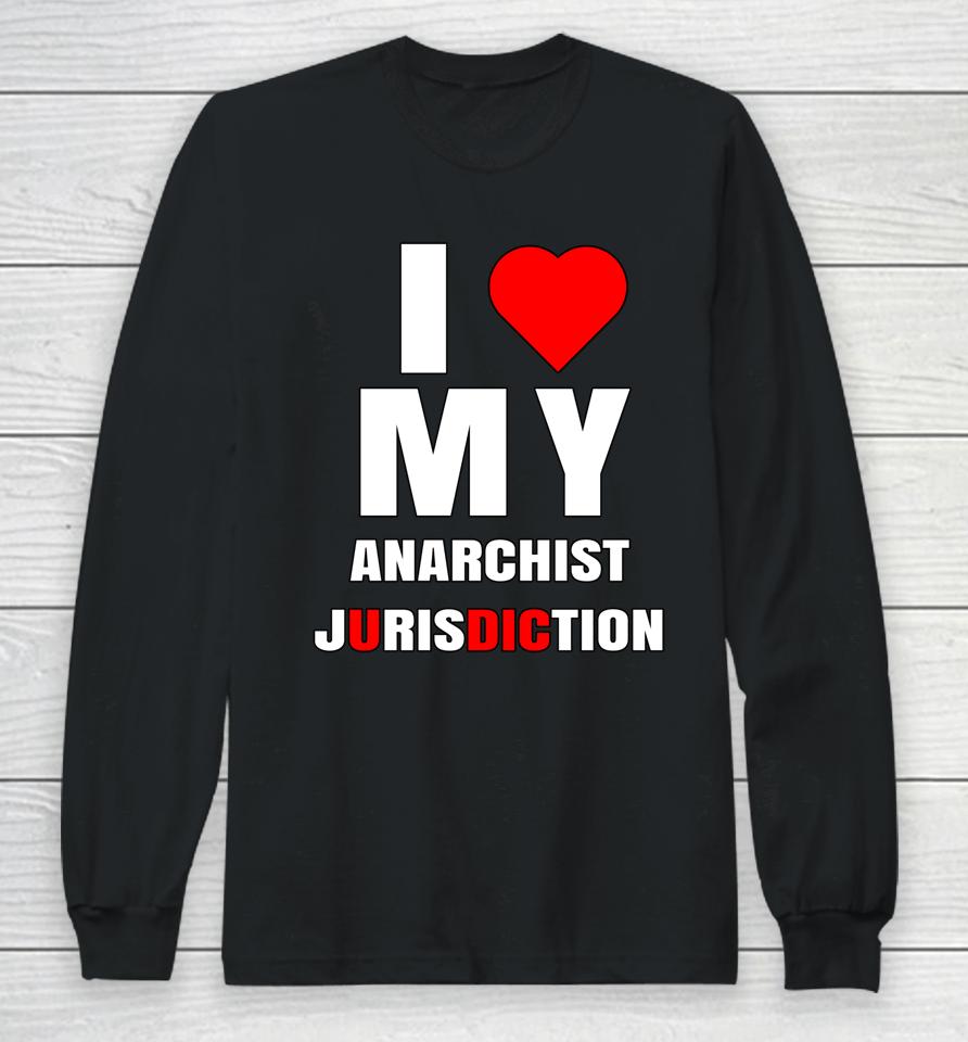 I Love My Anarchist Jurisdiction Funny New York Anti Trump Long Sleeve T-Shirt