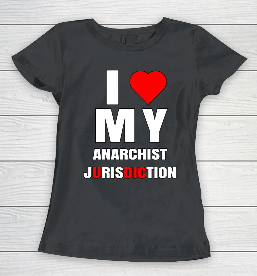 I Love My Anarchist Jurisdiction Funny New York Anti Trump Women T-Shirt