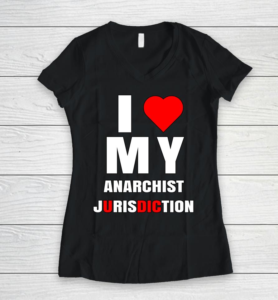 I Love My Anarchist Jurisdiction Funny New York Anti Trump Women V-Neck T-Shirt