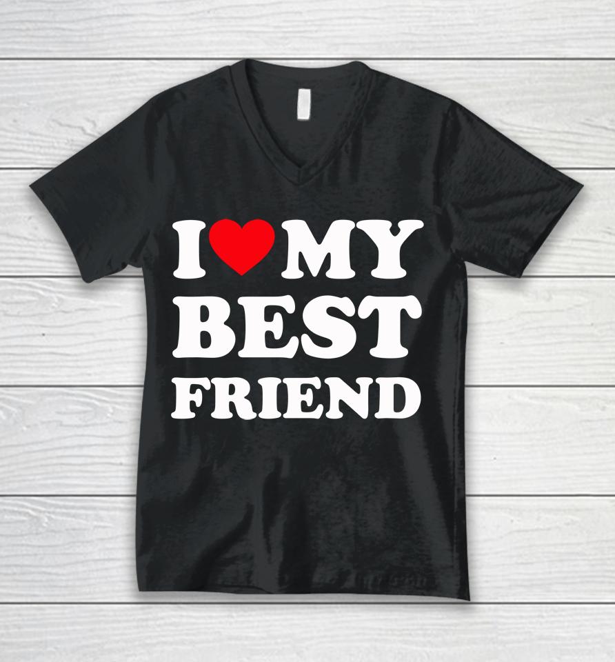 I Love My Best Friend Unisex V-Neck T-Shirt