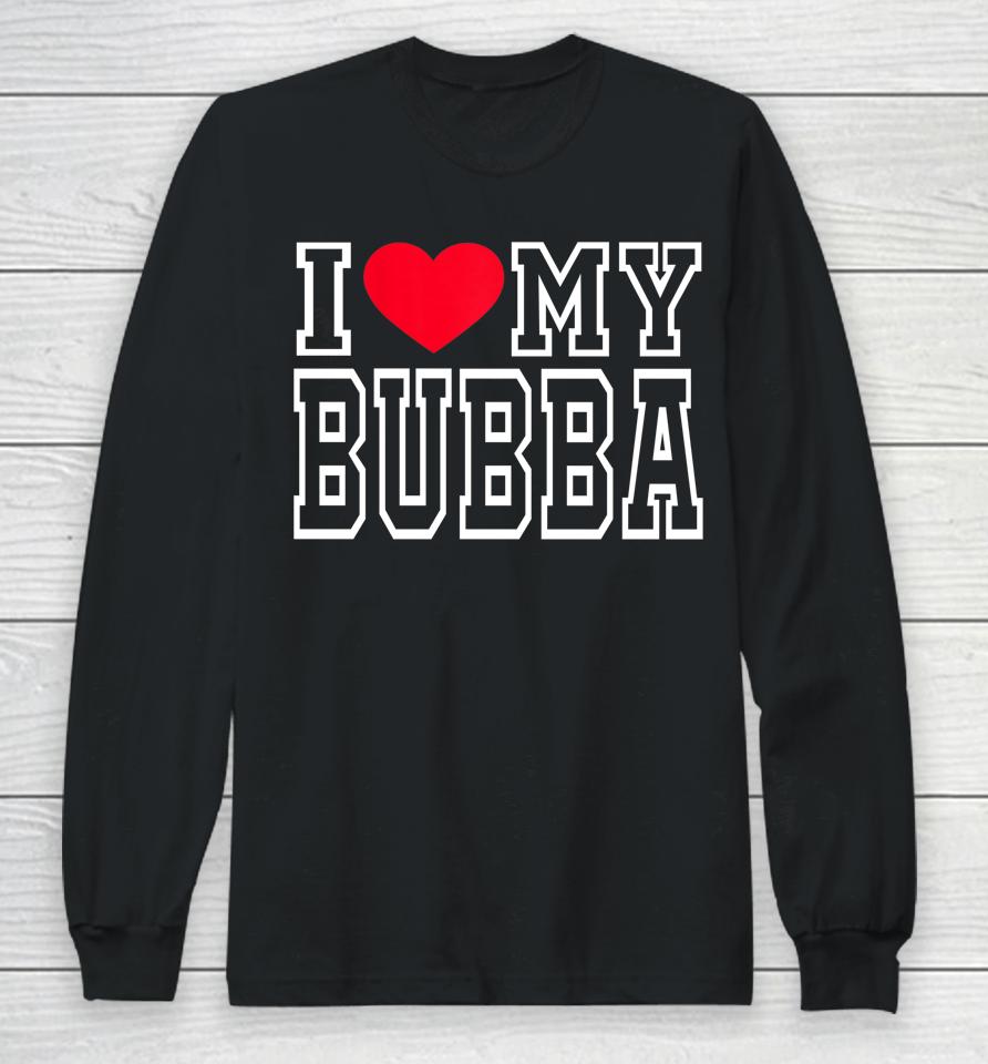 I Love My Bubba Long Sleeve T-Shirt