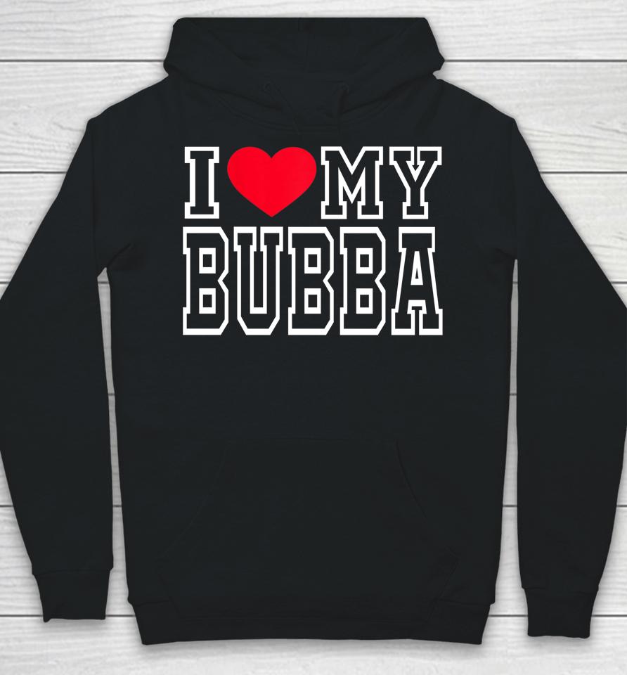 I Love My Bubba Hoodie