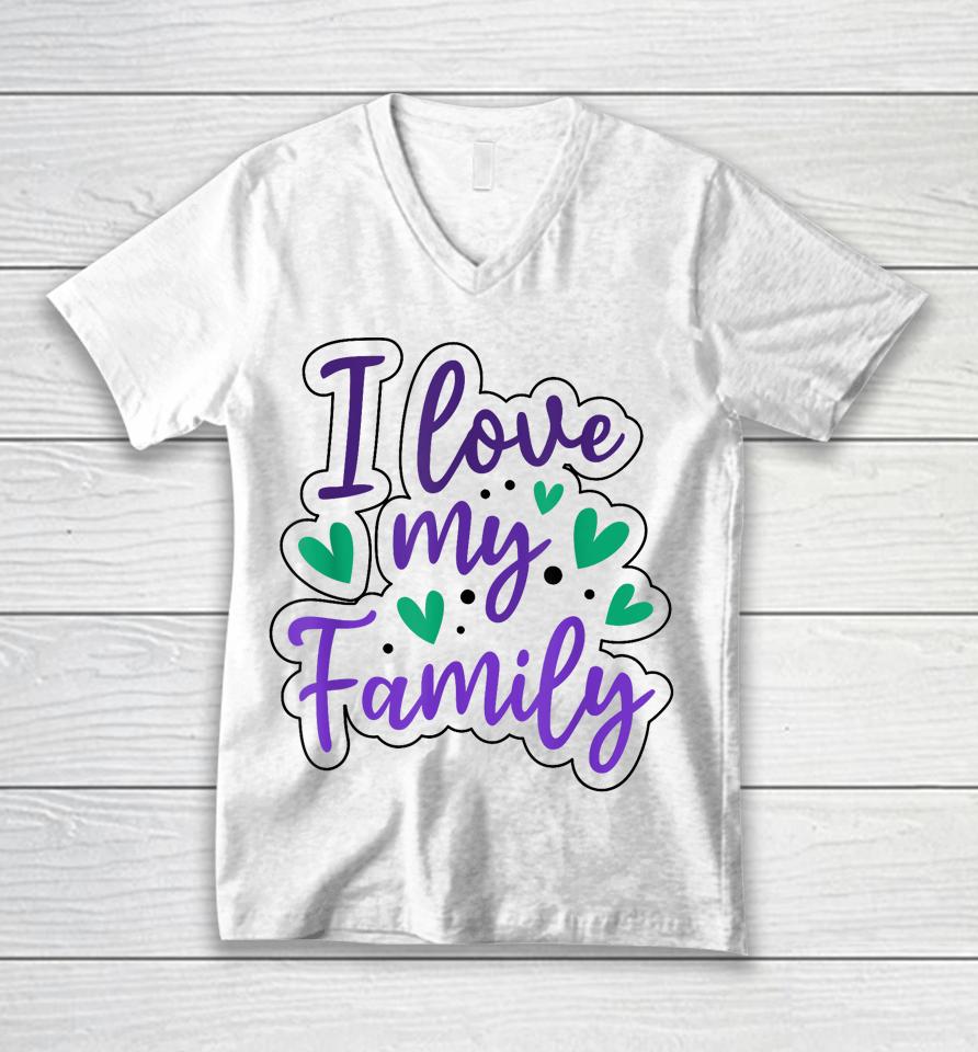 I Love My Family Sayings Reunion Relatives Sarcastic Unisex V-Neck T-Shirt