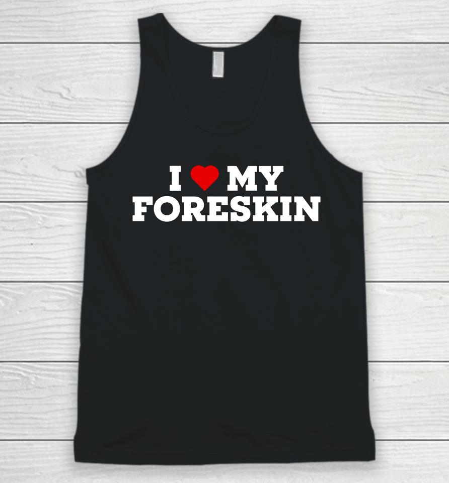 I Love My Foreskin Unisex Tank Top