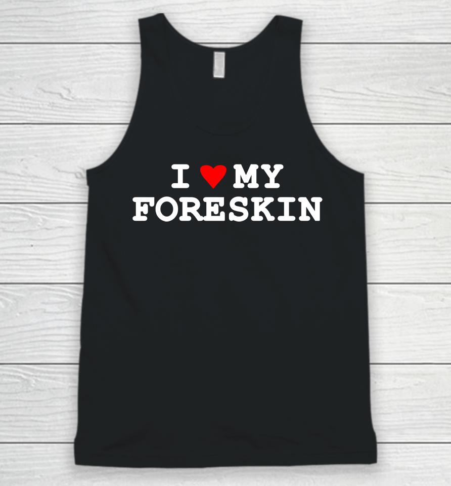 I Love My Foreskin Unisex Tank Top