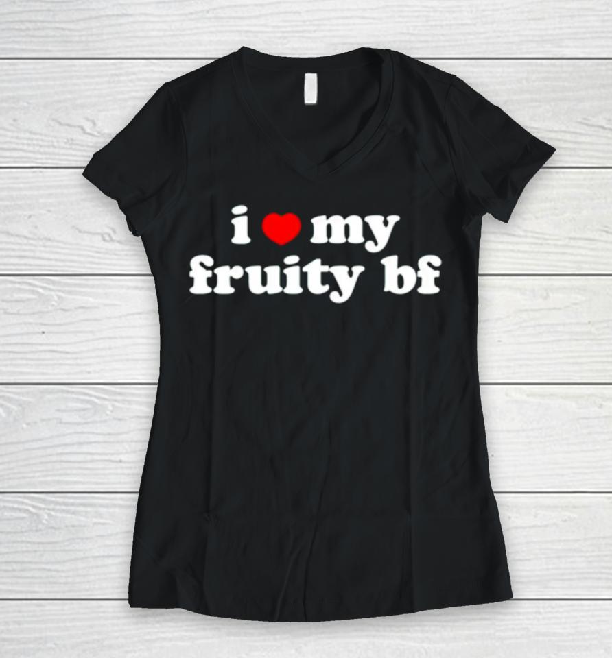 I Love My Fruity Bf Women V-Neck T-Shirt