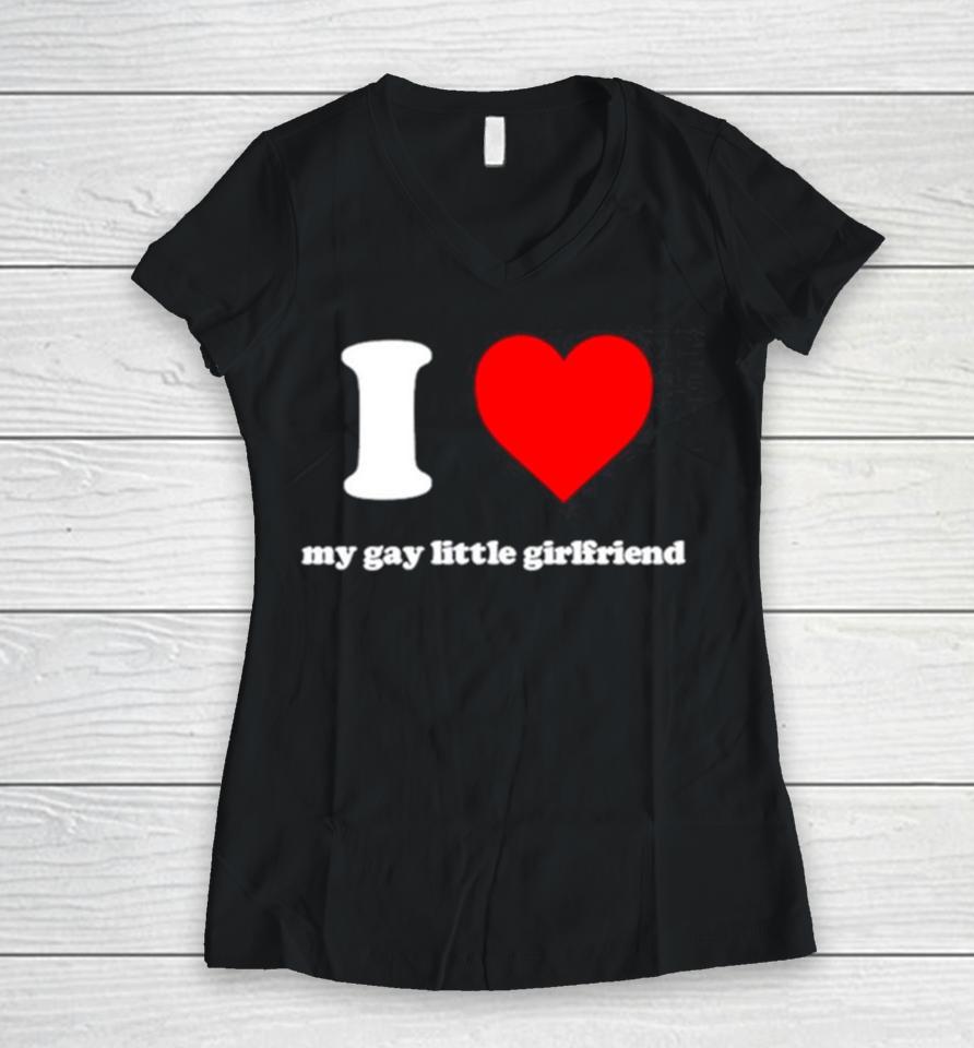 I Love My Gay Little Girlfriend Women V-Neck T-Shirt