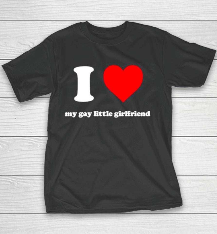 I Love My Gay Little Girlfriend Youth T-Shirt