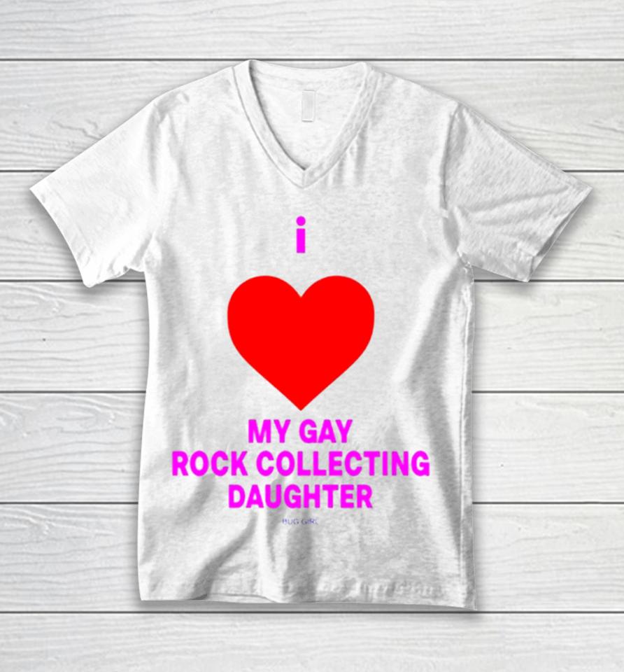 I Love My Gay Rock Collecting Daughter Unisex V-Neck T-Shirt
