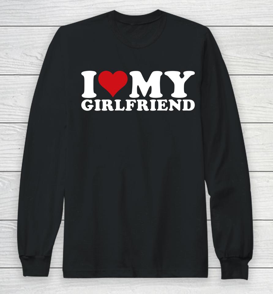 I Love My Girlfriend Gf I Heart My Girlfriend Gf Long Sleeve T-Shirt
