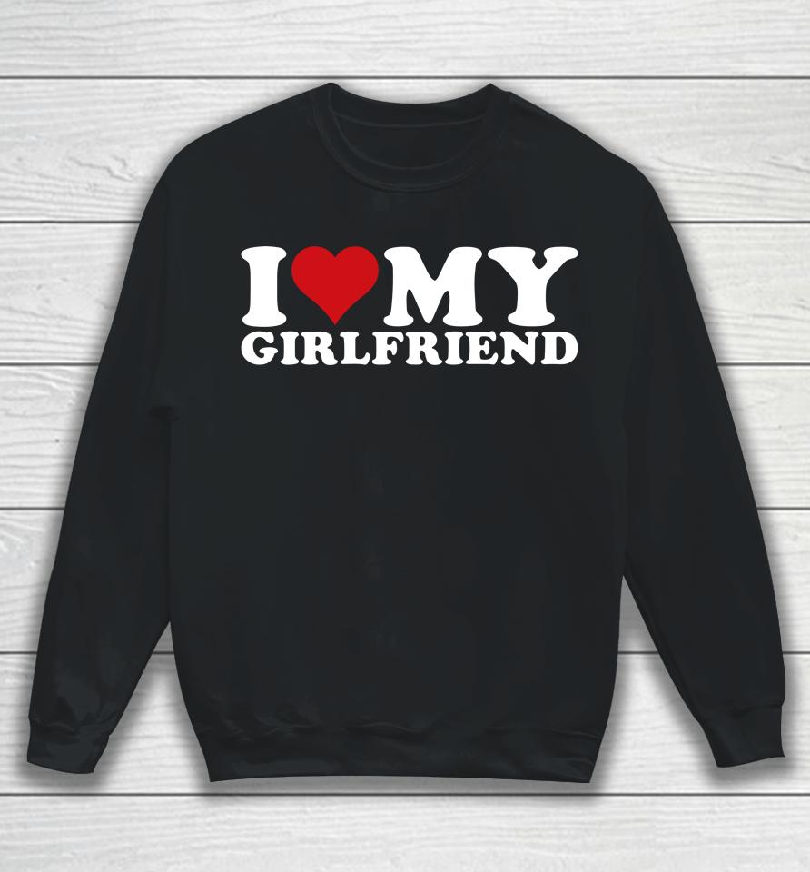 I Love My Girlfriend Gf I Heart My Girlfriend Gf Sweatshirt