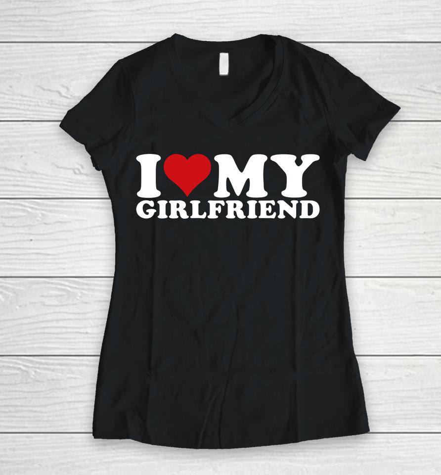 I Love My Girlfriend Gf I Heart My Girlfriend Gf Women V-Neck T-Shirt