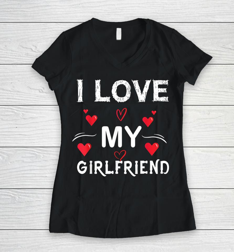I Love My Girlfriend I Heart My Girlfriend Women V-Neck T-Shirt