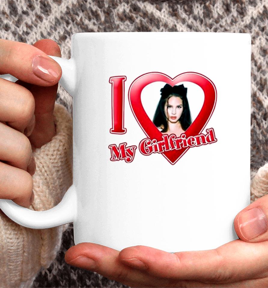 I Love My Girlfriend Lana Del Rey Coffee Mug