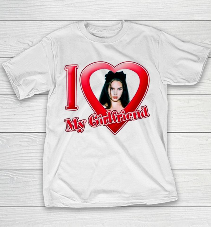 I Love My Girlfriend Lana Del Rey Youth T-Shirt
