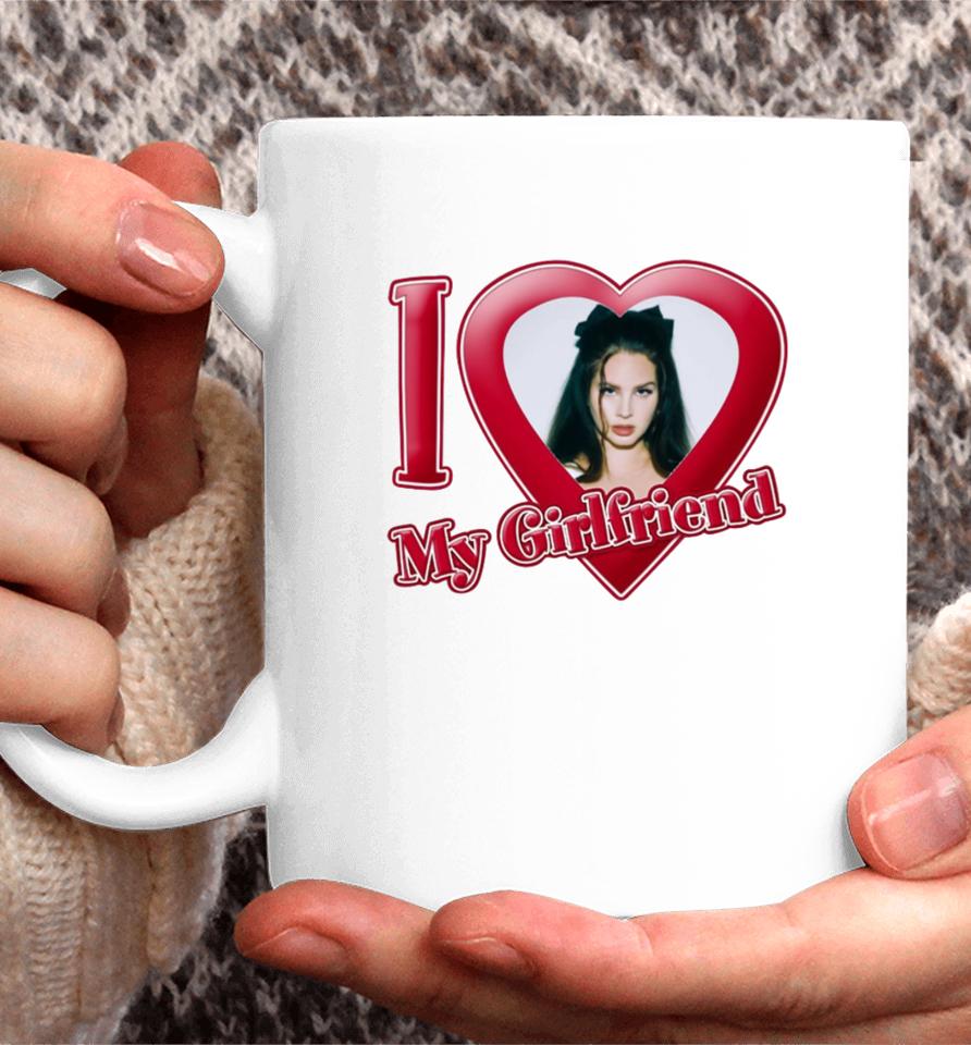 I Love My Girlfriend Lana Del Rey Coffee Mug