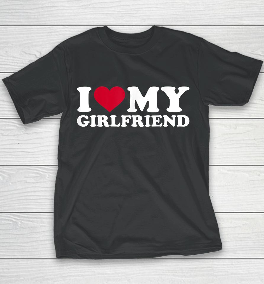 I Love My Girlfriend Youth T-Shirt