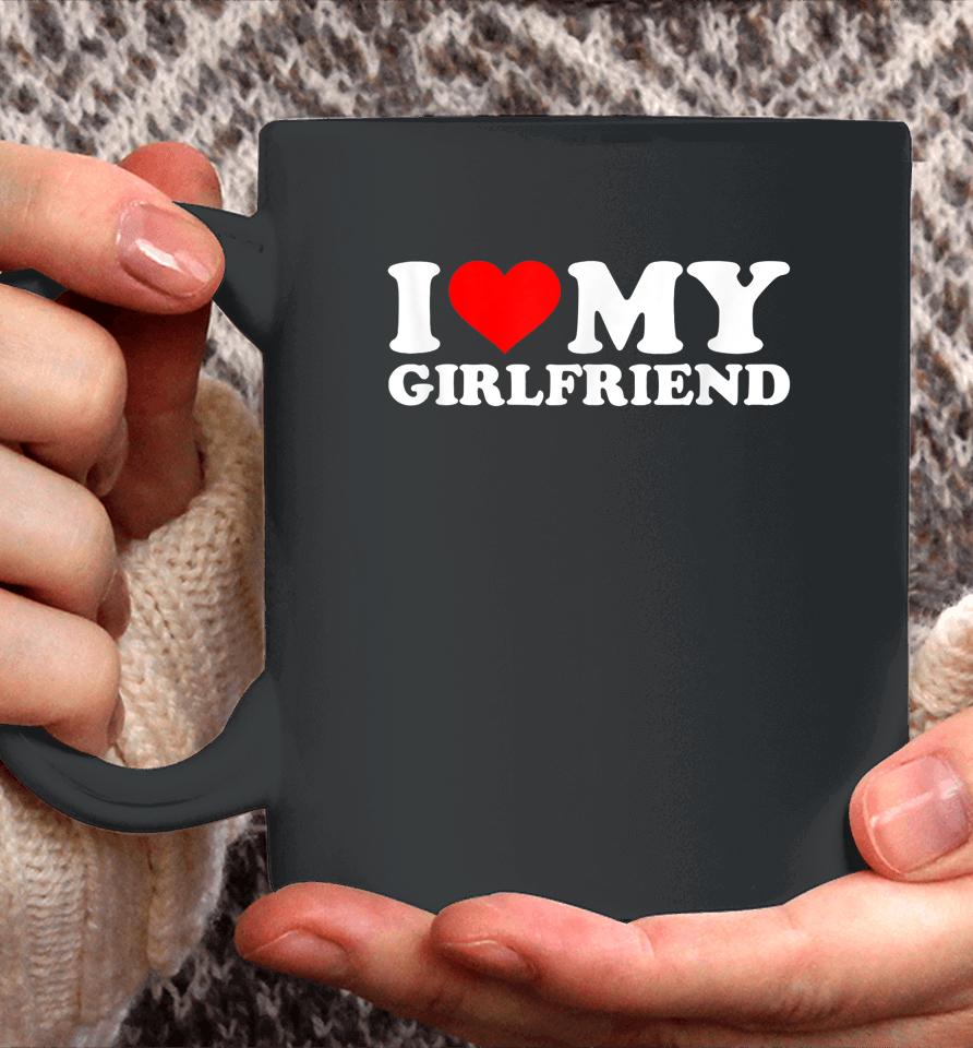 I Love My Hot Girlfriend Shirt Gf I Heart My Hot Girlfriend Coffee Mug