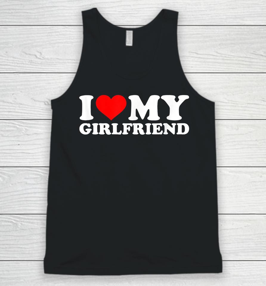 I Love My Hot Girlfriend Shirt Gf I Heart My Hot Girlfriend Unisex Tank Top