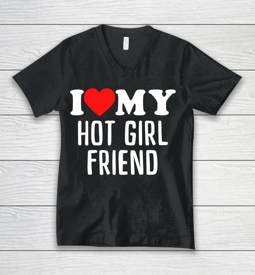 I Love My Hot Girlfriend Unisex V-Neck T-Shirt