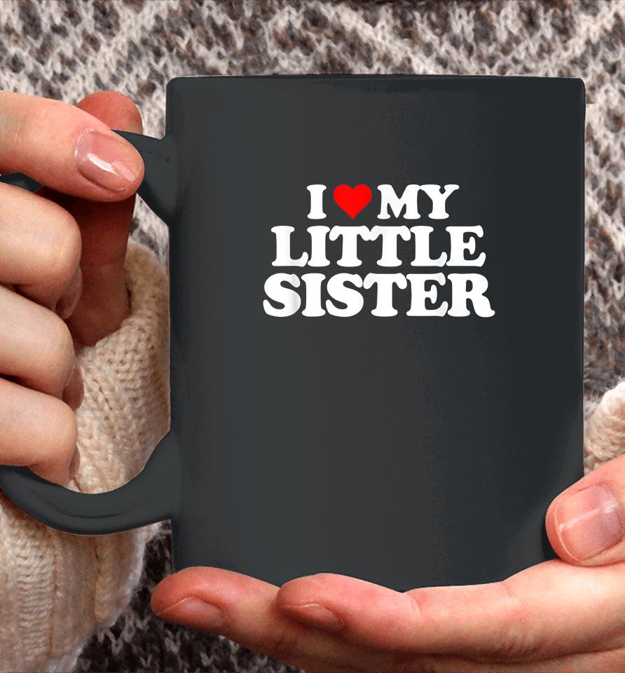 I Love My Little Sister Coffee Mug