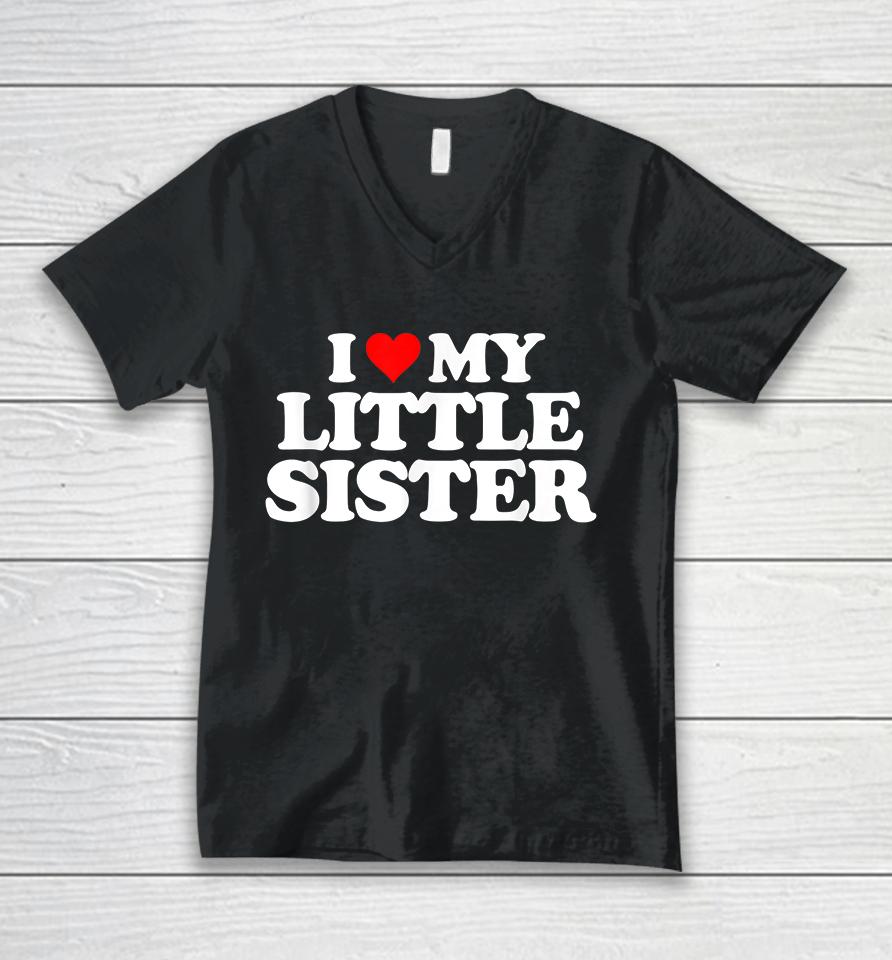 I Love My Little Sister Unisex V-Neck T-Shirt