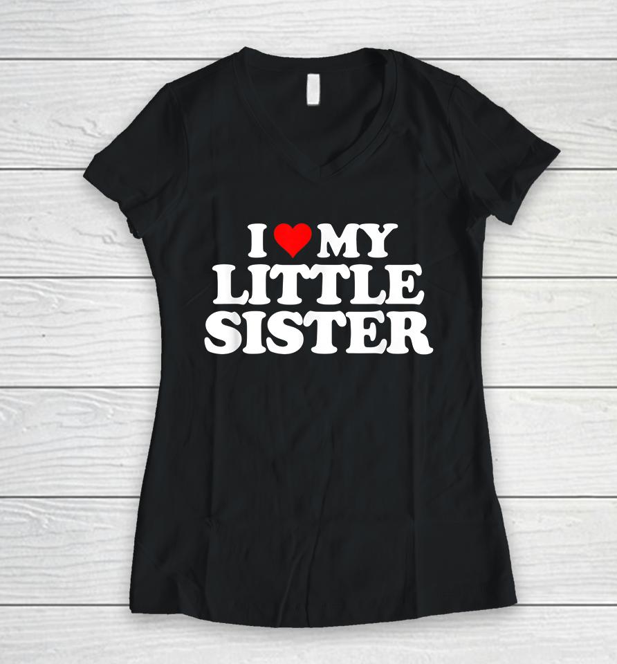 I Love My Little Sister Women V-Neck T-Shirt
