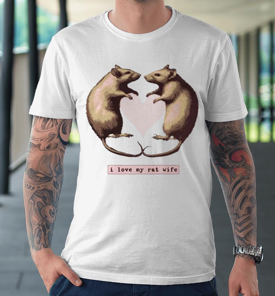 I Love My Rat Wife Premium T-Shirt